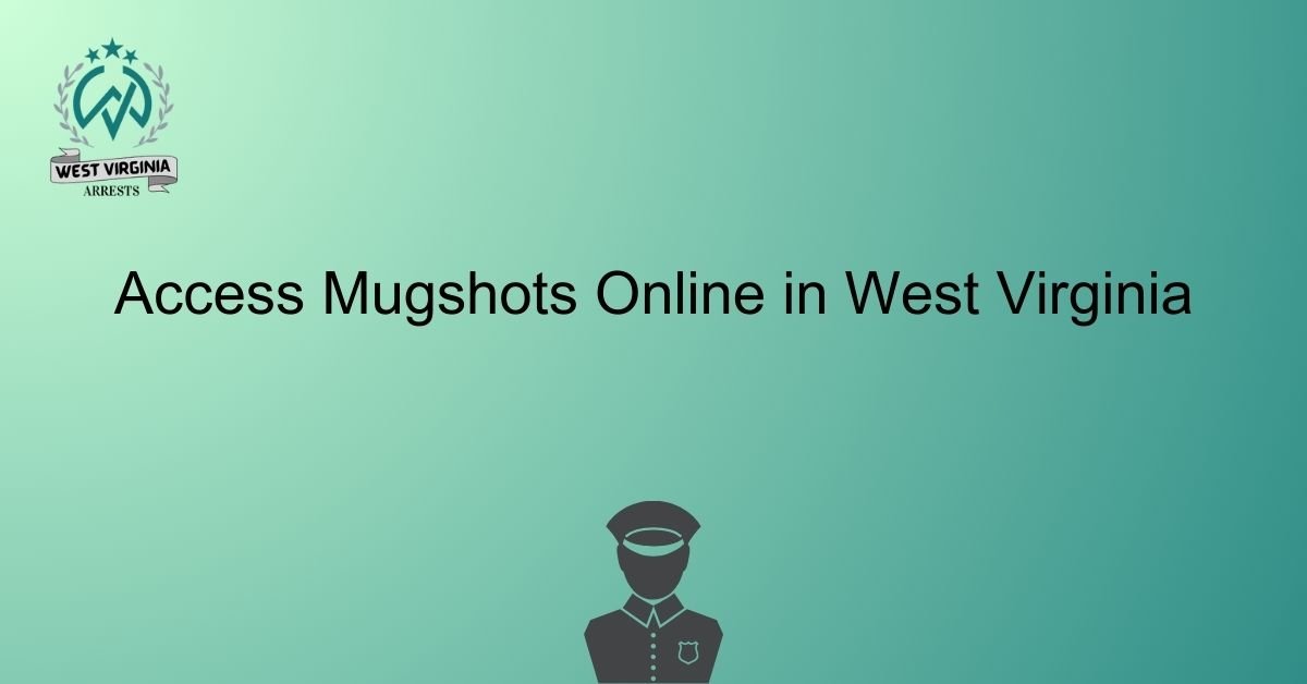 Access Mugshots Online in West Virginia WV