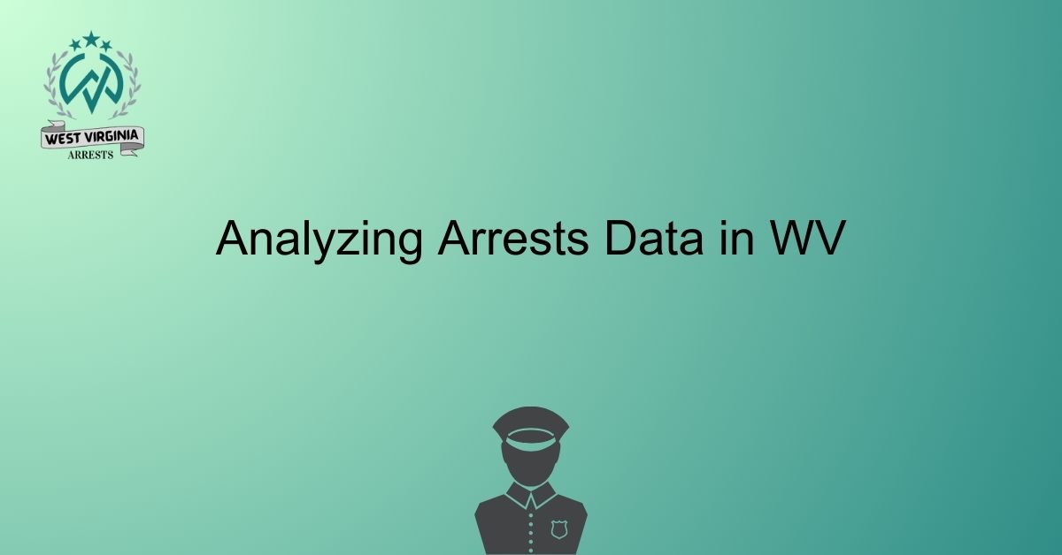 Analyzing Arrests Data in WV