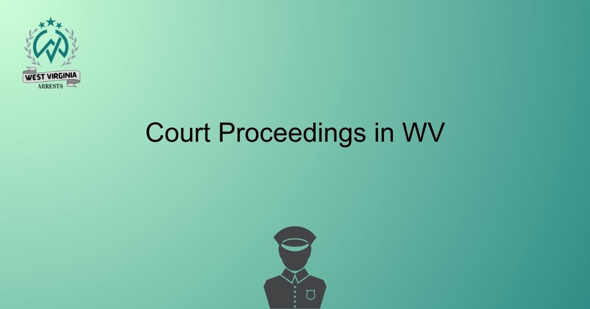 Court Proceedings in WV