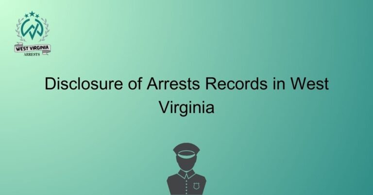 Disclosure of Arrests Records in West Virginia
