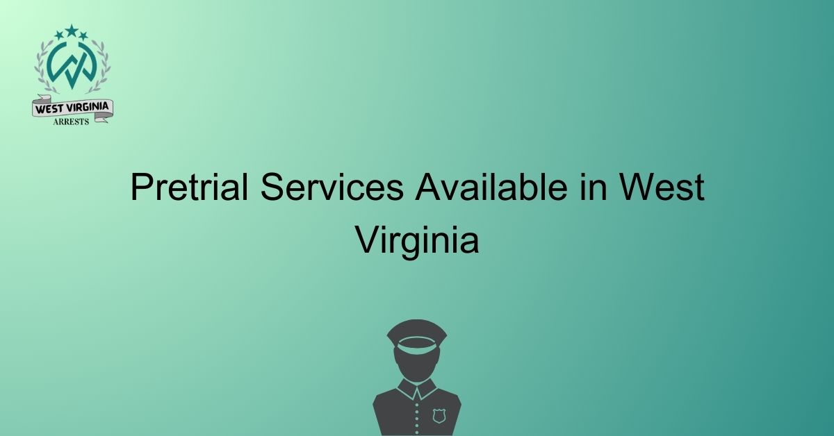 Pretrial Services Available in West Virginia