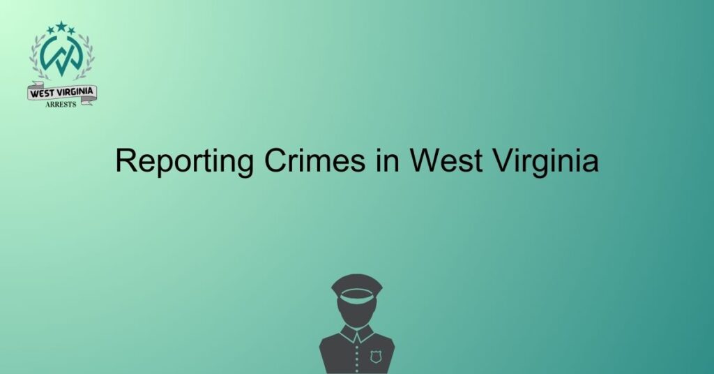 Reporting Crimes in West Virginia