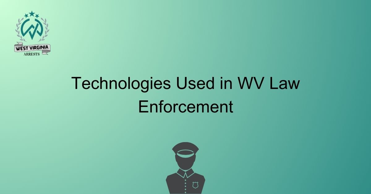 Technologies Used in WV Law Enforcement